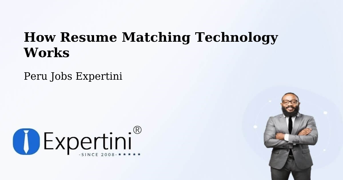 How Resume Matching Technology Works - Peru Jobs Expertini